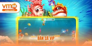 Bắn Cá Vip - Siêu Phẩm Săn Xu Đổi Thưởng Hot Tại VM88