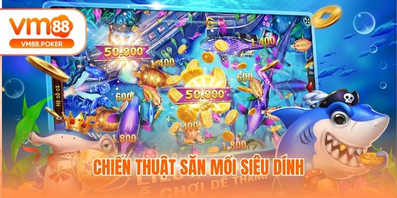 Chiến thuật săn mồi siêu dính
