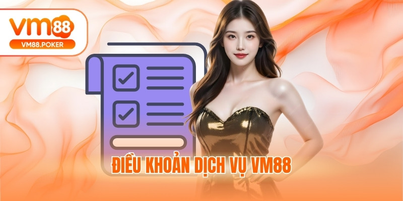 Điều Khoản Dịch Vụ VM88 - Bảo Vệ Quyền Lợi Cho Hội Viên
