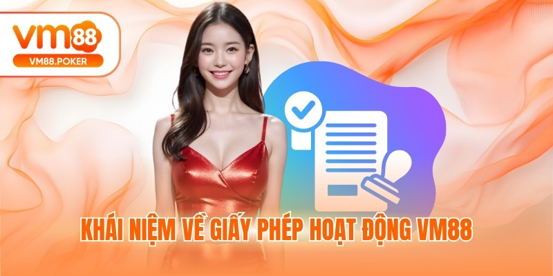 Khái niệm về giấy phép hoạt động VM88