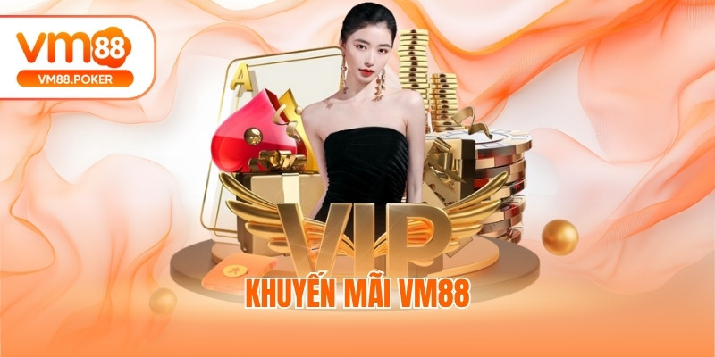 Khuyến Mãi VM88 - Nhận Thưởng Cực Khủng, Ưu Đãi Mỗi Ngày