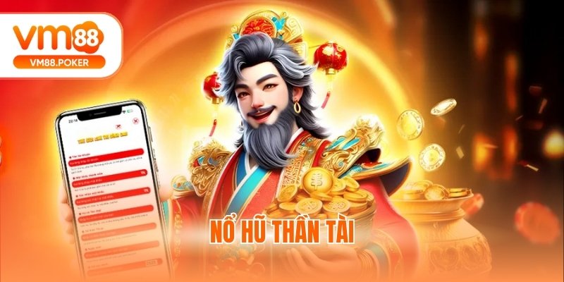 Nổ Hũ Thần Tài - Tỷ Lệ Thưởng Khủng Tính Năng Bùng Nổ